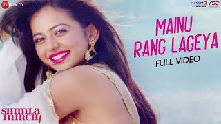 Mainu Rang Lageya  Full Video  Shimla Mirch  Rajkummar Rao amp Rakul Preet Singh  Meet Bros [upl. by Johns]