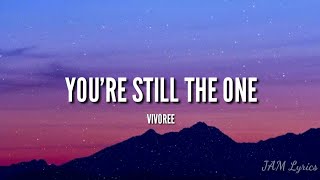 YOURE STILL THE ONE  VIVOREE ESCLITO LYRICS [upl. by Gusella210]