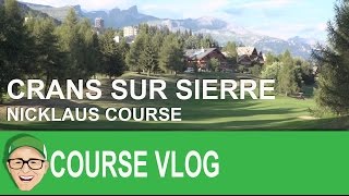 Crans Sur Sierre Nicklaus Course [upl. by Leckie]