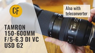 Tamron 150600mm f563 Di VC USD G2 and 14x Teleconverter Lens Review Fullframe amp APSC [upl. by Aimal496]