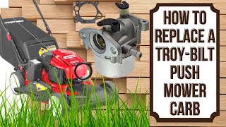 REPLACE A TROY BUILT PUSH MOWER CARBURETOR [upl. by Irvine764]