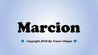 How To Pronounce Marcion [upl. by Oitaroh]