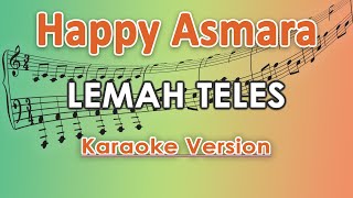 Happy Asmara  Lemah Teles Karaoke Lirik Tanpa Vokal by regis [upl. by Nava]