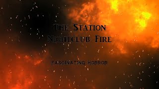 The Station Nightclub Fire  A Short Documentary  Fascinating Horror [upl. by Mosra]