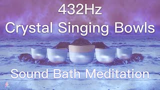 432Hz Crystal Singing Bowls Sound Bath  Relaxing Waves  Deep Healing Meditation Music [upl. by Kcirddahc1]