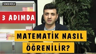 3 Adımda MATEMATİK NASIL ÖĞRENİLİR  ŞENOL HOCA [upl. by Lleirbag]