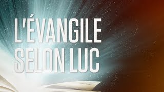 « Lévangile selon Luc »  Le Nouveau Testament  La Sainte Bible Part 3 VF Complet [upl. by Jara]