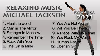 SONG COLLECTION 2021  RELAXING WITH MICHAEL JACKSON ONE HOUR [upl. by Shaylyn]