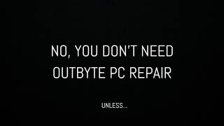 Do not download Outbyte PC Repairunless [upl. by Hayalat]