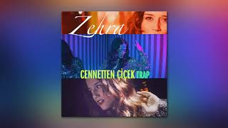 Zehra  Cennetten Çiçek Trap Versiyon [upl. by Eitisahc]