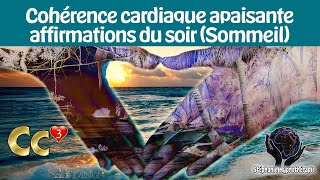 SOMMEIL Cohérence cardiaque PUISSANCE 3 du soir [upl. by Kihtrak]