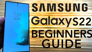 Samsung Galaxy S22  Complete Beginners Guide [upl. by Stead408]