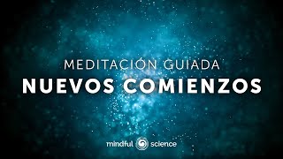 Cerrar ciclos soltar lo viejo y abrirte a nuevos comienzos  Meditación guiada  Mindful Science [upl. by Ardnahc]