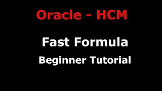 Introduction  Oracle HCM Fast Formula Tutorial  1 [upl. by Eixor]