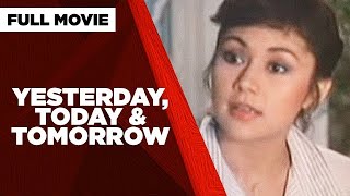 YESTERDAY TODAY amp TOMORROW Vilma Santos Maricel Soriano amp Snooky Serna  Full Movie [upl. by Rhiamon]