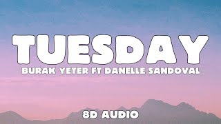 Burak Yeter  Tuesday 8D Audio ft Danelle Sandoval [upl. by Hemetaf]