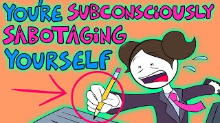 10 Signs Youre Subconsciously Sabotaging Yourself [upl. by Okwu390]