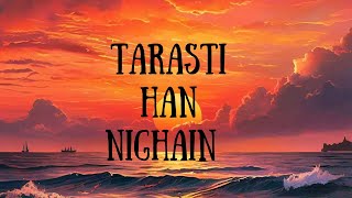 TARASTI HAN NIGAHEN  FULL SONG  LOUD VERSION [upl. by Hardman396]