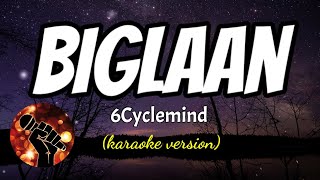 BIGLAAN  6CYCLEMIND karaoke version [upl. by Nanam627]