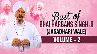 Best Of Bhai Harbans Singh Ji Jaagadhari Wale  Vol 2  Shabad Gurbani  Jukebox [upl. by Nirok]