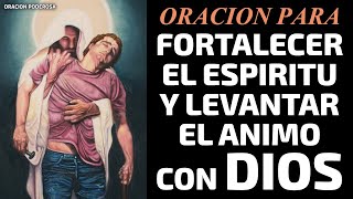 Oración para fortalecer el Espíritu y levantar el Ánimo con Dios [upl. by Itnahsa]