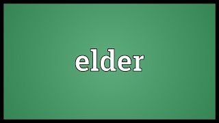 Elder Meaning [upl. by Meadow]