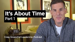 Its About Time Part 1  Craig Groeschel Leadership Podcast [upl. by Frants220]