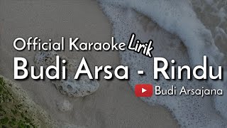 Official Karaoke Budi Arsa  Rindu [upl. by Ocimad]