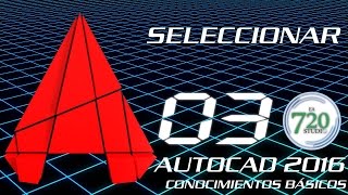 Autocad 2016  Seleccionar  Tutorial Básico 03  En Español [upl. by Cavuoto]