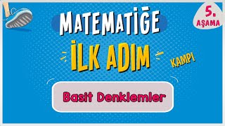 Basit Denklemlerin Çözümü  MATEMATİĞE İLK ADIM KAMPI  5Aşama  ilkadım  Rehber Matematik [upl. by Ellener]