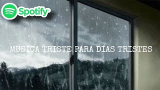 PLAYLIST CANCIONES TRISTES PARA DIAS TRISTES [upl. by Malonis682]