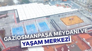 GAZİOSMANPAŞA MEYDANI VE YAŞAM MERKEZİ [upl. by Galliett176]