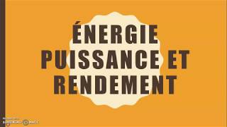 Energie Puissance et rendement [upl. by Ettenej]