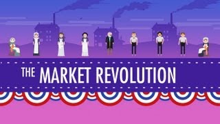 The Market Revolution Crash Course US History 12 [upl. by Pandich11]