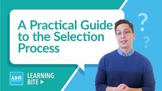 The Selection Process  A Practical Guide  AIHR Learning Bite [upl. by Orapma]