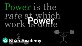 Power  Work and energy  Physics  Khan Academy [upl. by Rehptosirhc]