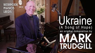 Ukraine A Song For Hope  an original composition by Mark Trudgill [upl. by Kathryne607]