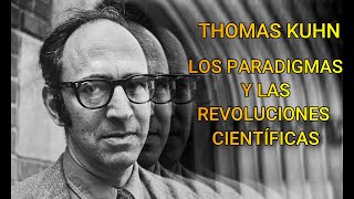 Thomas Kuhn los paradigmas y las revoluciones científicas [upl. by Kila]