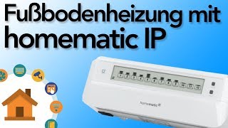 Fußbodenheizung mit dem homematic IP Access Point  verdrahtetinfo 4K [upl. by Terrene798]