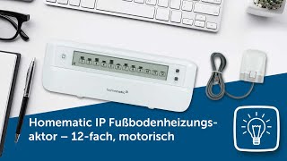 Produktvorstellung Fußbodenheizungsaktor  12fach motorisch  Homematic IP [upl. by Aierbma]