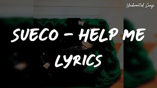 Sueco  Help Me Lyrics [upl. by Steinke]