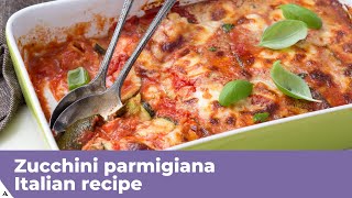 ZUCCHINI PARMIGIANA  Italian recipe [upl. by Socrates690]