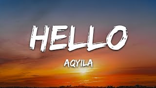 Aqyila  Hello Lyrics [upl. by Meelak]