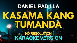 KASAMA KANG TUMANDA  Daniel Padilla Ogie Alcasid 🎙️  KARAOKE  🎶 [upl. by Apicella572]