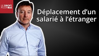 Le déplacement dun salarié à létranger  Mobilité internationale [upl. by Llerrut]