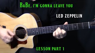 how to play quotBabe Im Gonna Leave Youquot on guitar by Led Zeppelin  acoustic guitar lesson part 1 [upl. by Ehcram]