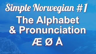 Simple Norwegian 1  The Alphabet amp Pronunciation [upl. by Yrellav]