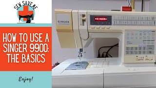 How to Use a Singer 9900 Unlimited Sewing Machine  The Basics [upl. by Sucam]