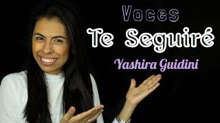 Voces Te Seguiré Yashira Guidini [upl. by Elrebmik]