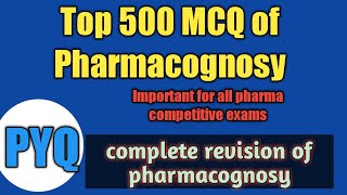 500 important MCQ of pharmacognosycomplete revision of pharmacognosy for all pharma competitve exam [upl. by Ayatnohs933]